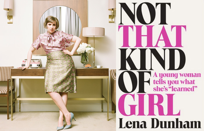 Not That Kind Of Girl By Lena Dunham